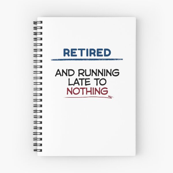 Item preview, Funny Retirement Quote Retired and running late to nothing designed and sold by TeeArtWorld.