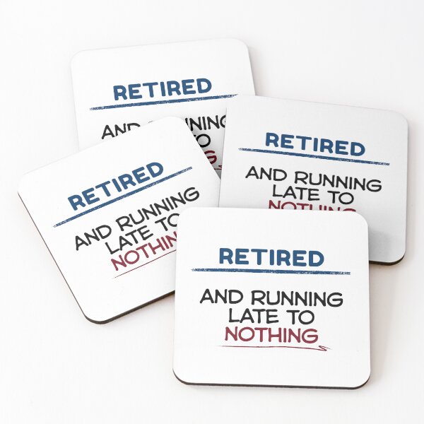 Item preview, Funny Retirement Quote Retired and running late to nothing designed and sold by TeeArtWorld.