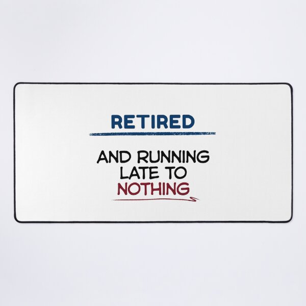 Item preview, Funny Retirement Quote Retired and running late to nothing designed and sold by TeeArtWorld.