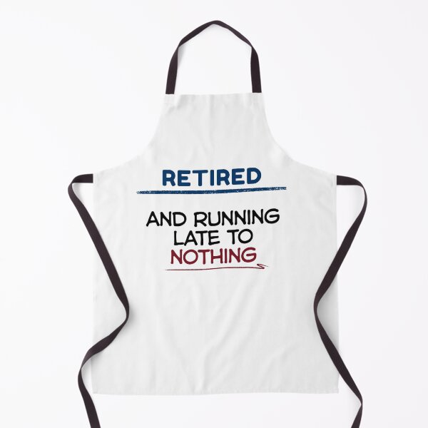Item preview, Funny Retirement Quote Retired and running late to nothing designed and sold by TeeArtWorld.