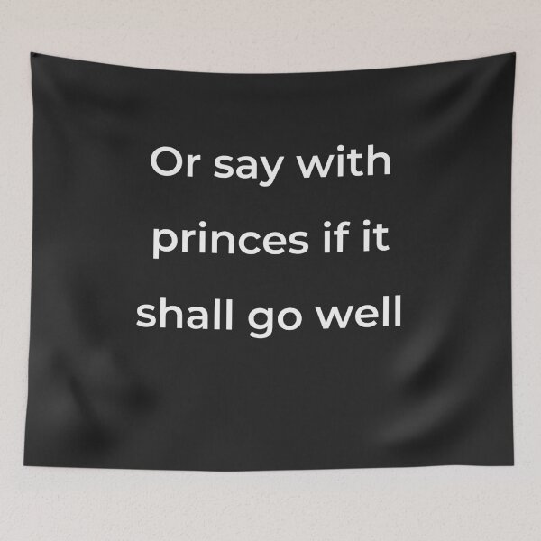 Item preview, "Or say with princes if it shall go well" - print white designed and sold by ariksworld.