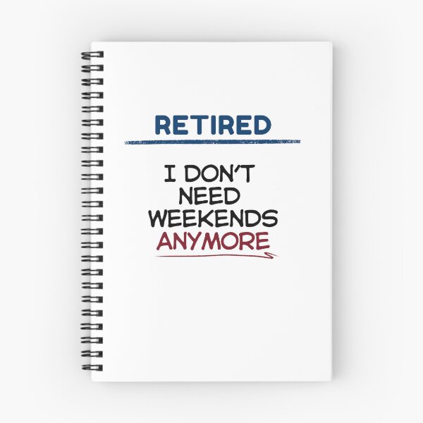 Item preview, Funny Retirement Quote I don’t need weekends anymore designed and sold by TeeArtWorld.