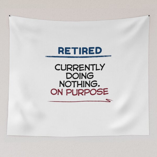 Item preview, Funny Retirement Quote Currently doing nothing. On purpose designed and sold by TeeArtWorld.