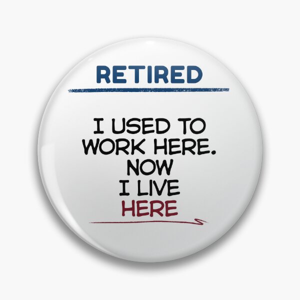 Item preview, Funny Retirement Quote I used to work here. Now I live here designed and sold by TeeArtWorld.