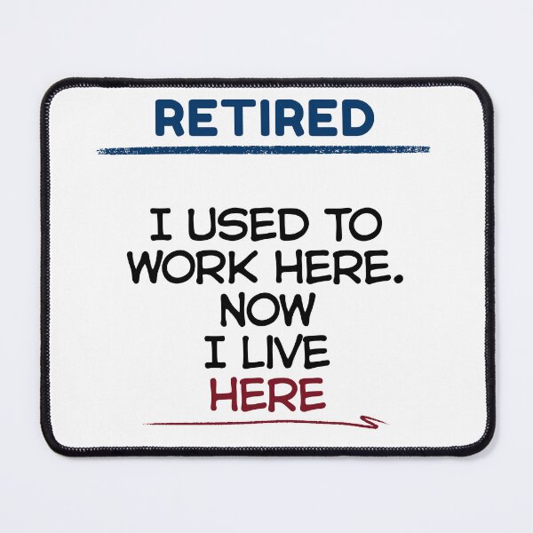 Item preview, Funny Retirement Quote I used to work here. Now I live here designed and sold by TeeArtWorld.