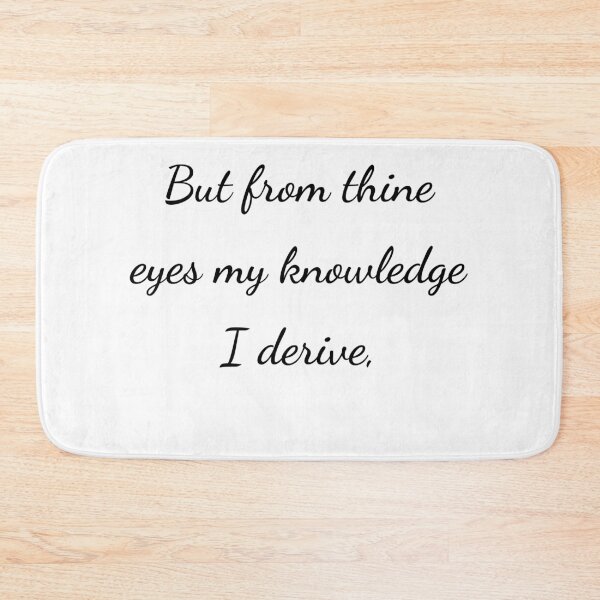 Item preview, "But from thine eyes my knowledge I derive," - handwriting black designed and sold by ariksworld.