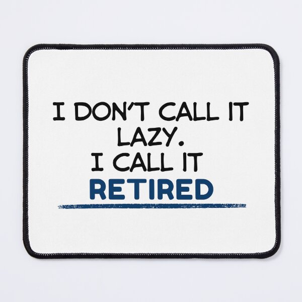 Item preview, Funny Retirement Quote I don’t call it lazy. I call it retired designed and sold by TeeArtWorld.