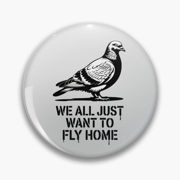 Item preview, Pigeon - We all just want to fly home designed and sold by 123ks.
