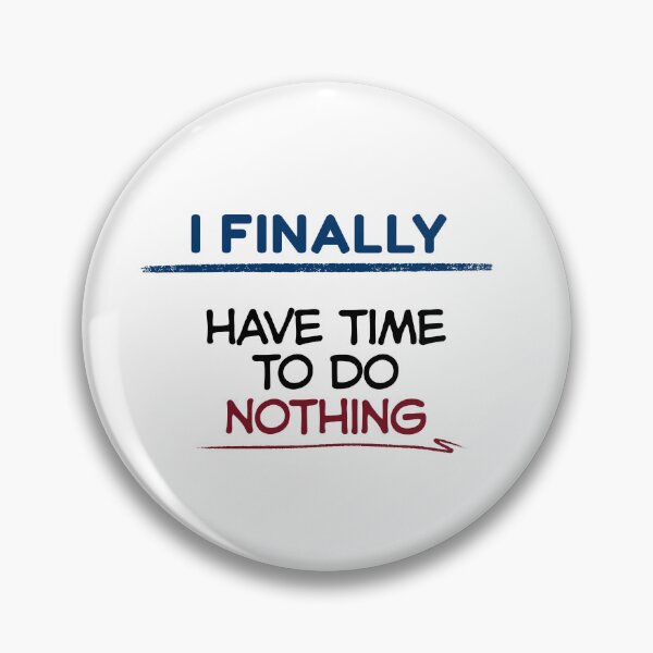 Item preview, Funny Retirement Quote I finally have time to do nothing designed and sold by TeeArtWorld.