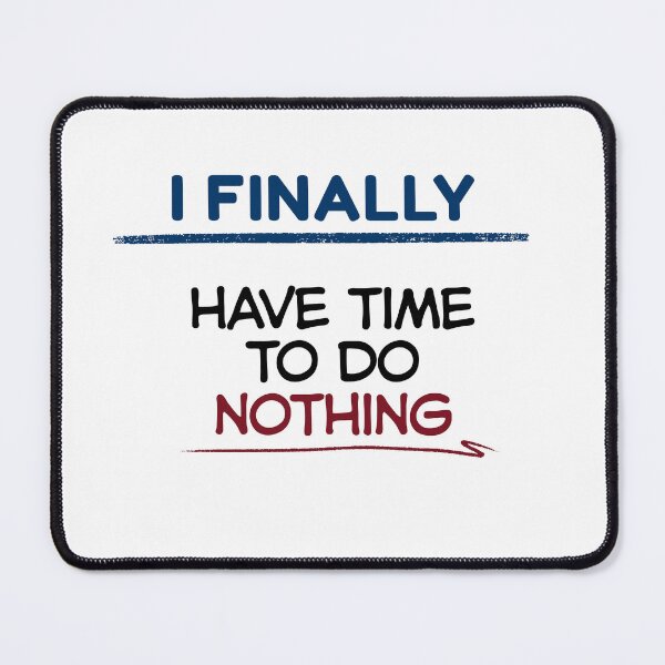 Item preview, Funny Retirement Quote I finally have time to do nothing designed and sold by TeeArtWorld.