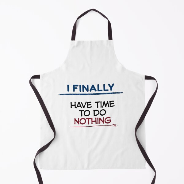 Item preview, Funny Retirement Quote I finally have time to do nothing designed and sold by TeeArtWorld.