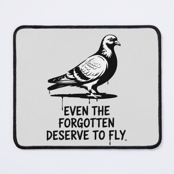 Item preview, Pigeon - Even the forgotten deserve to fly designed and sold by 123ks.