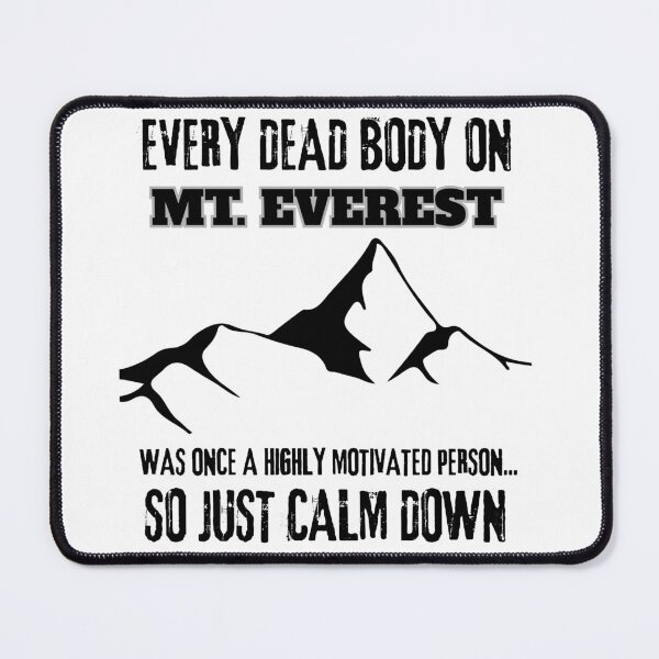 Item preview, Funny Anti Motivation MT Everest Humor Calm Down Motivated Climber Novelty Quote designed and sold by Space Ghettos.