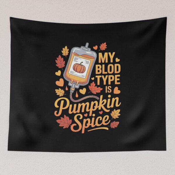 Item preview, Pumpkin Spice My Blood Type is Pumpkin Spice Coffee Lovers designed and sold by VENOM0RIOT.