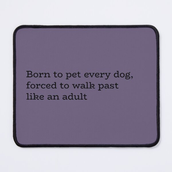 Item preview, Born to pet every dog, forced to walk past like an adult designed and sold by hhells.