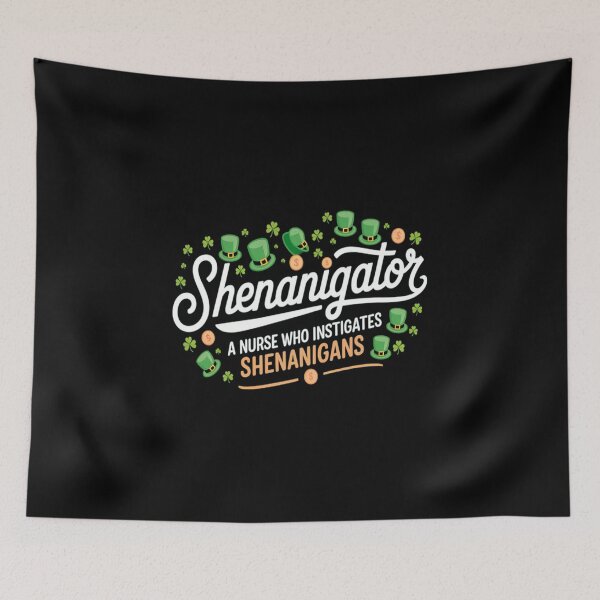 Item preview, St.Patrick's Shenanigator A Nurse Who Instigates Shenanigans designed and sold by RonnasJackson.