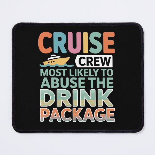 Item preview, Most Likely To Abuse The Drink Package Cruise Crew Vacation designed and sold by RonnasJackson.