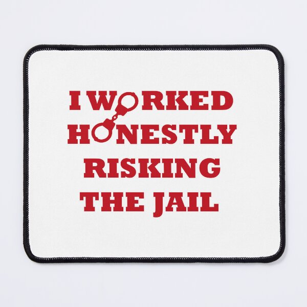 Item preview, I WORKED HONESTLY RISKING THE JAIL designed and sold by Say-Less-Studio.