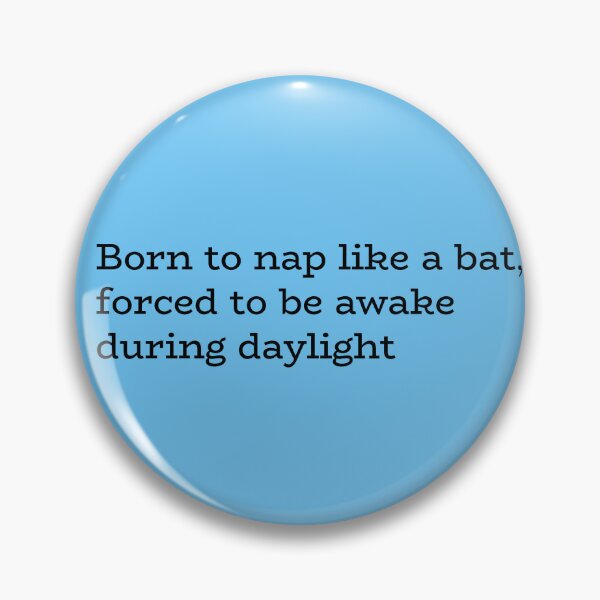Item preview, Born to nap like a bat, forced to be awake during daylight  designed and sold by hhells.