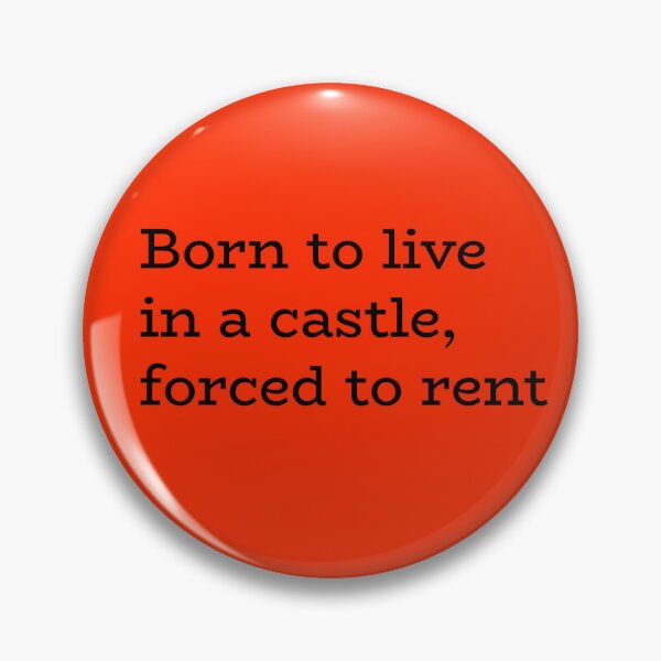 Item preview, Born to live in a castle, forced to rent designed and sold by hhells.