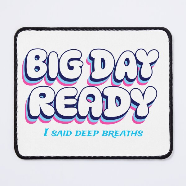 Item preview, BIG DAY READY, I said deep breaths designed and sold by GlimmerAura.