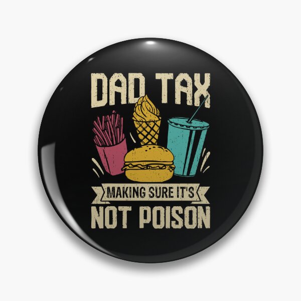 Item preview, Dad Tax Making Sure It's Not Poison for Men Papa Fathers Day designed and sold by b3ida-zl.