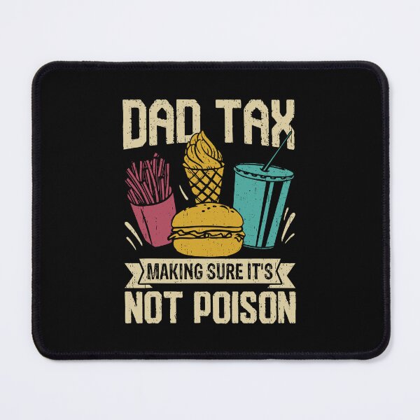 Item preview, Dad Tax Making Sure It's Not Poison for Men Papa Fathers Day designed and sold by b3ida-zl.
