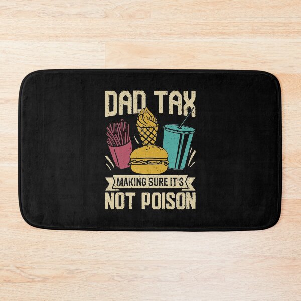 Item preview, Dad Tax Making Sure It's Not Poison for Men Papa Fathers Day designed and sold by b3ida-zl.