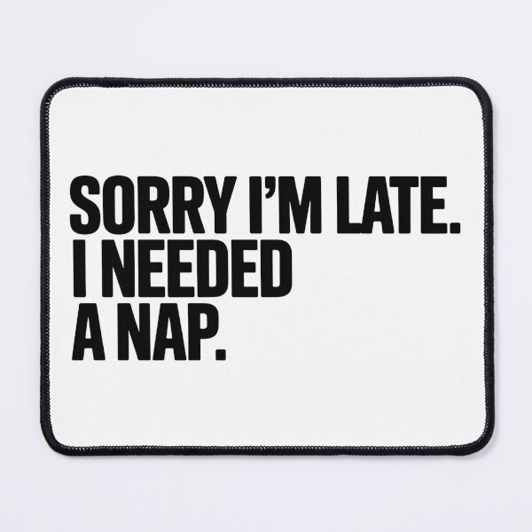 Item preview, Sorry I'm late. I needed a nap designed and sold by Hairball-Pets.