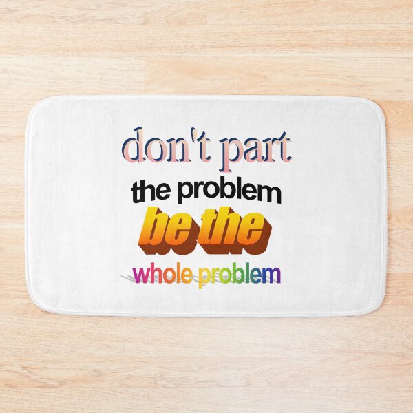 Item preview, don't part the problem be the whole problem Wordart designed and sold by WorddArtt.