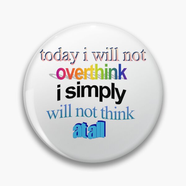 Item preview, today i will not overthink i simply will not think at all Wordart designed and sold by WorddArtt.