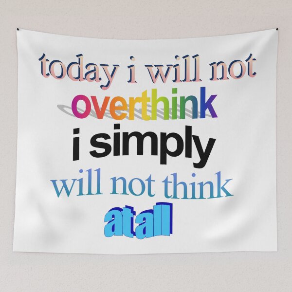 Item preview, today i will not overthink i simply will not think at all Wordart designed and sold by WorddArtt.