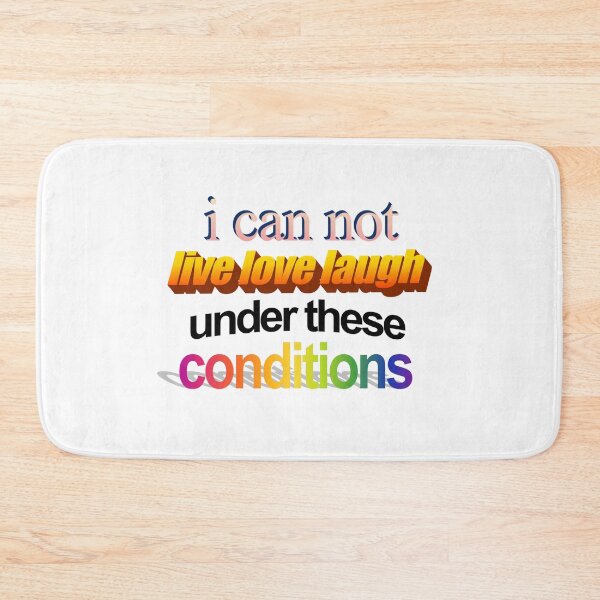 Item preview, i can not live love laugh under these conditions Wordart designed and sold by WorddArtt.