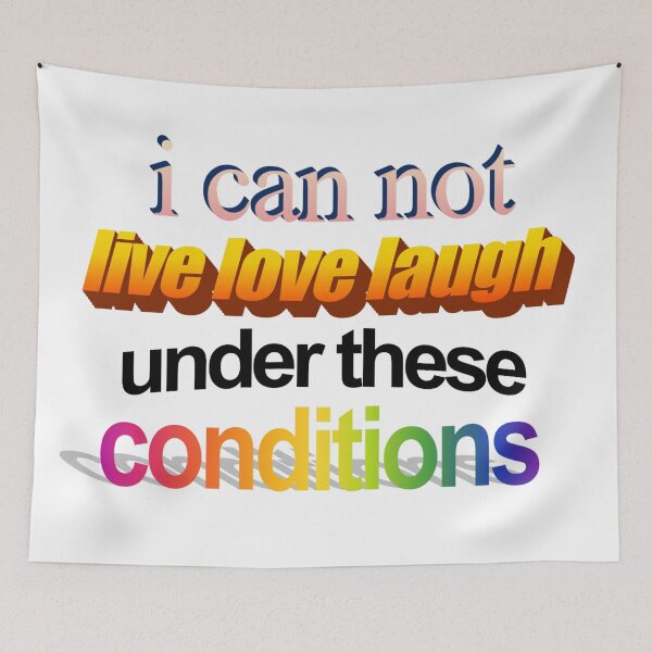 Item preview, i can not live love laugh under these conditions Wordart designed and sold by WorddArtt.