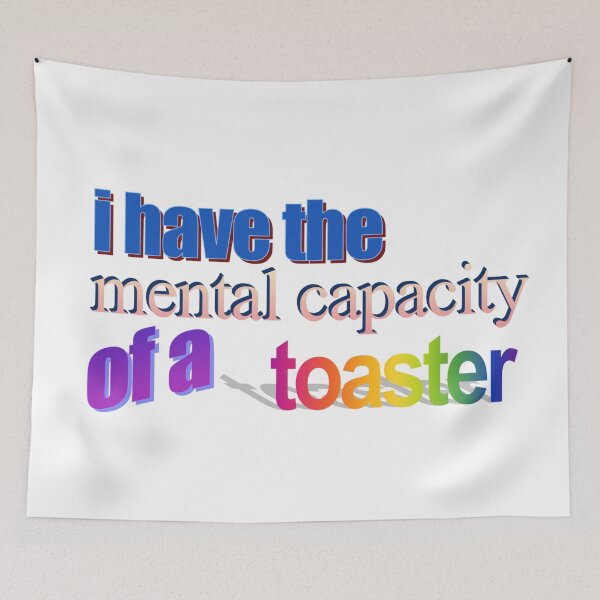 Item preview, i have the mental capacity of a toaster Wordart designed and sold by WorddArtt.