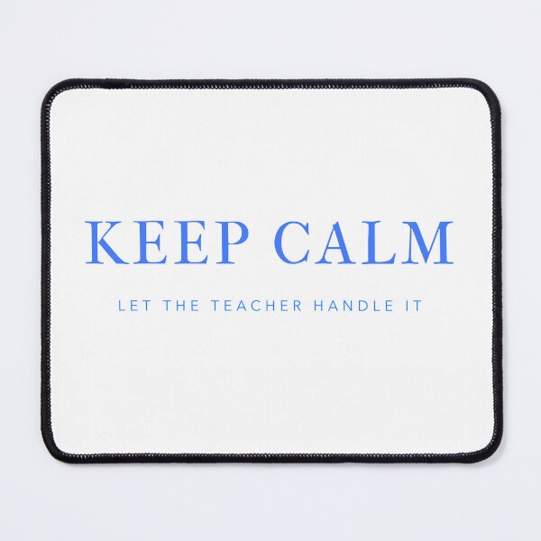Item preview, Keep Calm and Let the Teacher Handle It designed and sold by GlimmerAura.