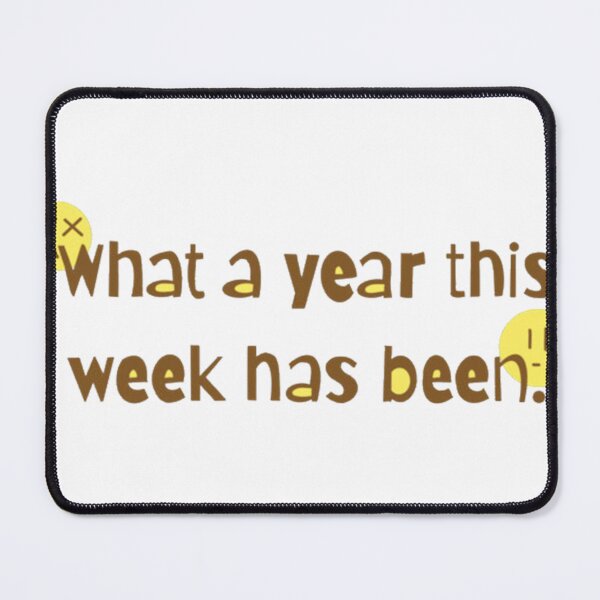 Item preview, What a year this week has been designed and sold by FeltonWoodard.