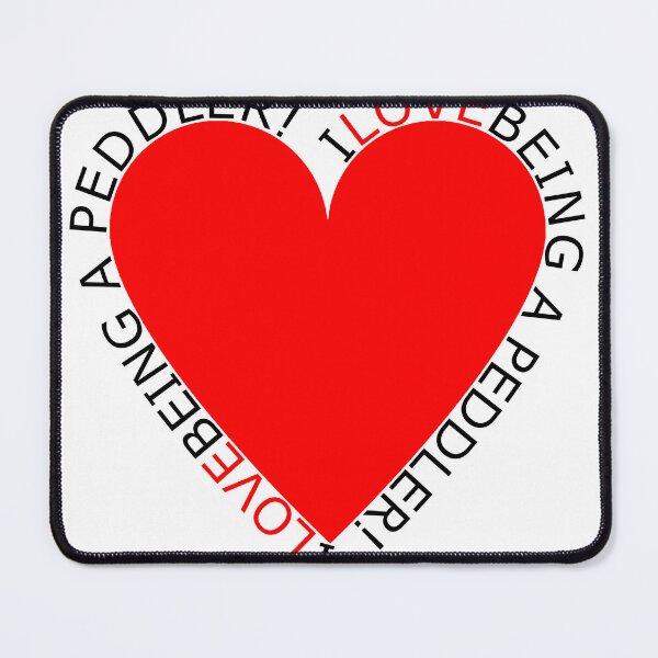 Item preview, I Love Being A Peddler designed and sold by TheIconSmith.