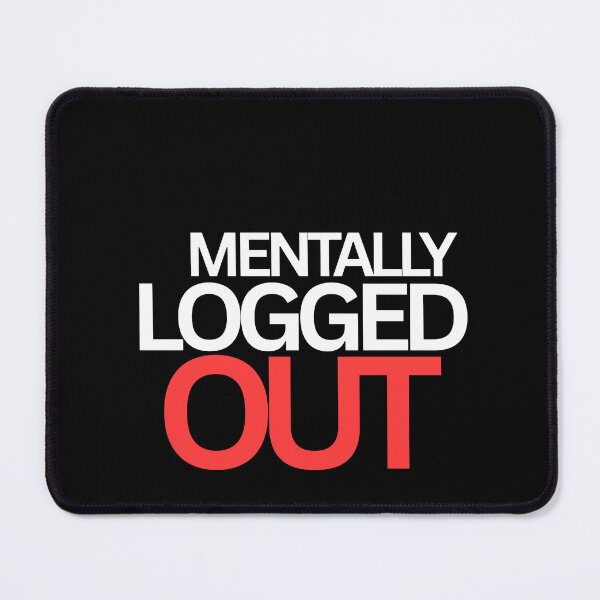 Item preview, Mentally Logged Out – Relatable Burnout & Overthinking Minimal Text Design designed and sold by StateForm.
