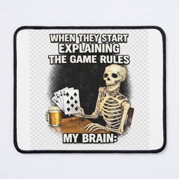Item preview, When They Start Explaining The Game Rules... designed and sold by VANTAAA.