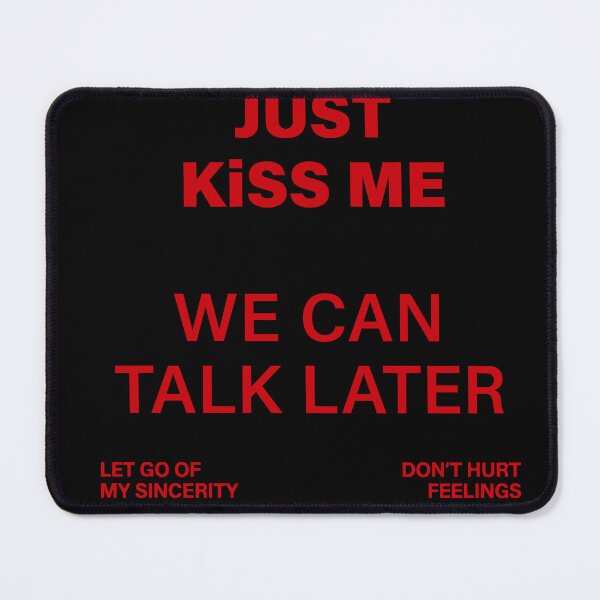 Item preview, Just Kiss me We can talk later designed and sold by Aakash Akii.