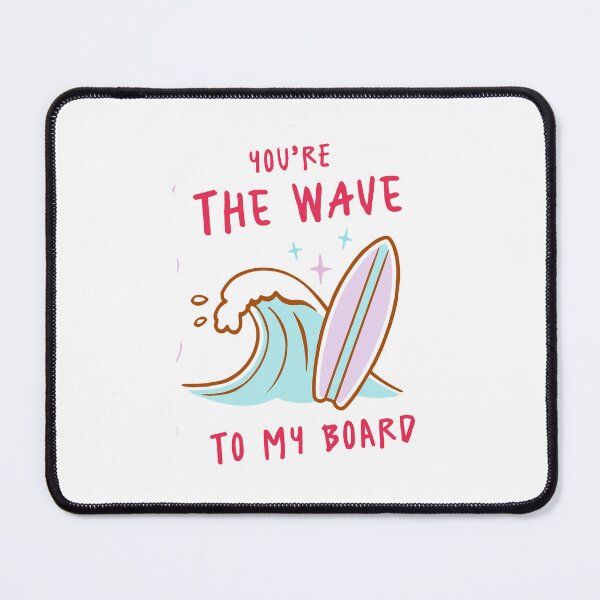 Item preview, Your The Wave To My Board designed and sold by wesdesignshop.