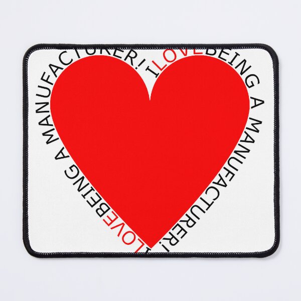 Item preview, I Love Being A Manufacturer designed and sold by TheIconSmith.