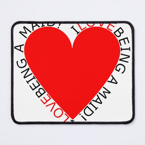 Item preview, I Love Being A Maid designed and sold by TheIconSmith.
