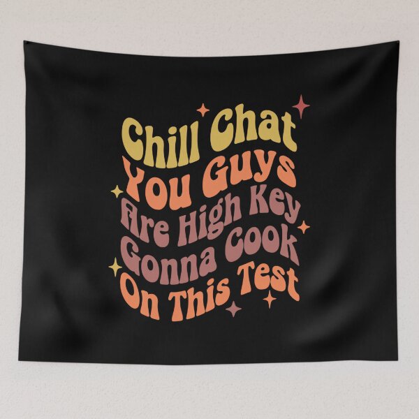 Item preview, Chill Chat You Guys Are High Key Gon’ Cook On This Test 2026 Student Quote designed and sold by SkeletonsDanger.