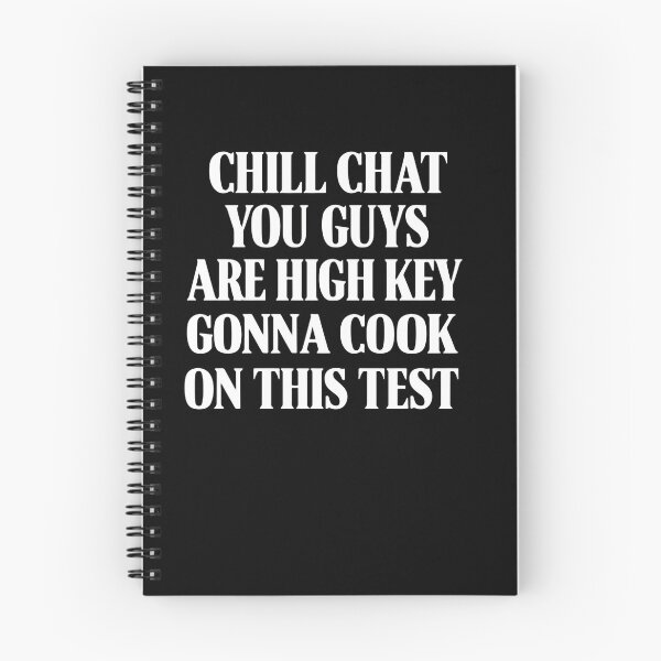 Item preview, Chill Chat You Guys Are High Key Gon’ Cook On This Test 2026 Classroom Quote designed and sold by SkeletonsDanger.