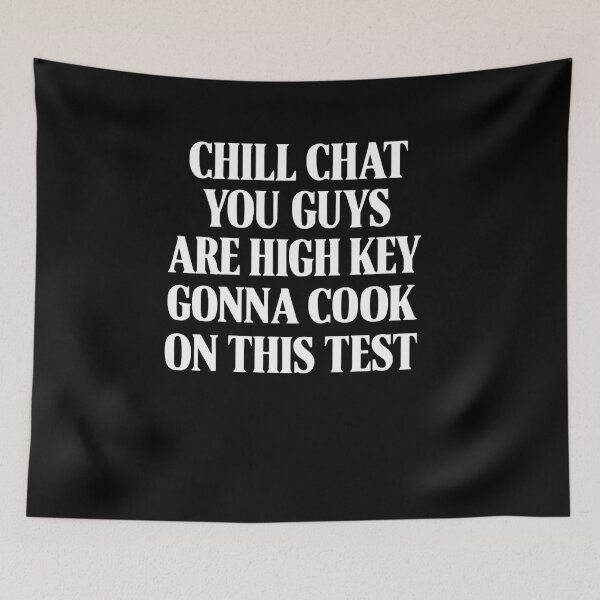Item preview, Chill Chat You Guys Are High Key Gon’ Cook On This Test 2026 Classroom Quote designed and sold by SkeletonsDanger.