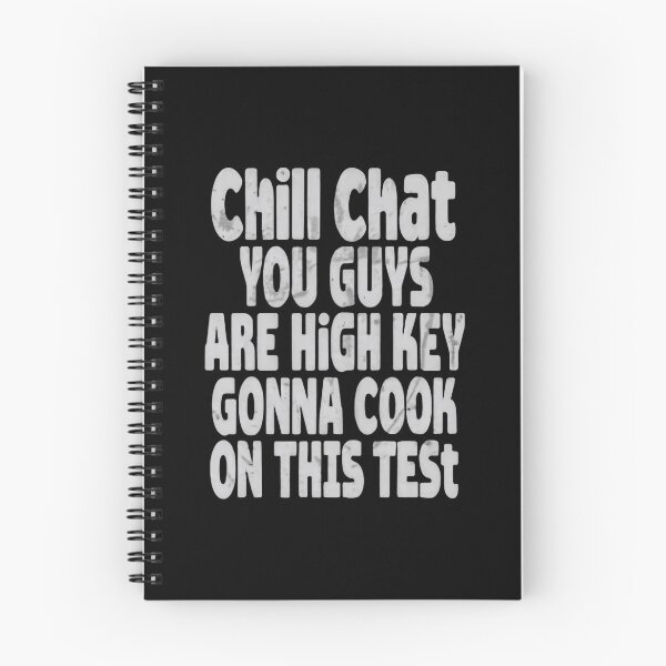 Item preview, Chill Chat You Guys Are High Key Gon’ Cook On This Test 2026 Teacher Humor Quote designed and sold by SkeletonsDanger.