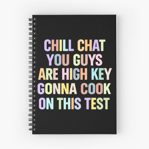 Item preview, Chill Chat You Guys Are High Key Gon’ Cook On This Test 2026 Exam Quote designed and sold by SkeletonsDanger.