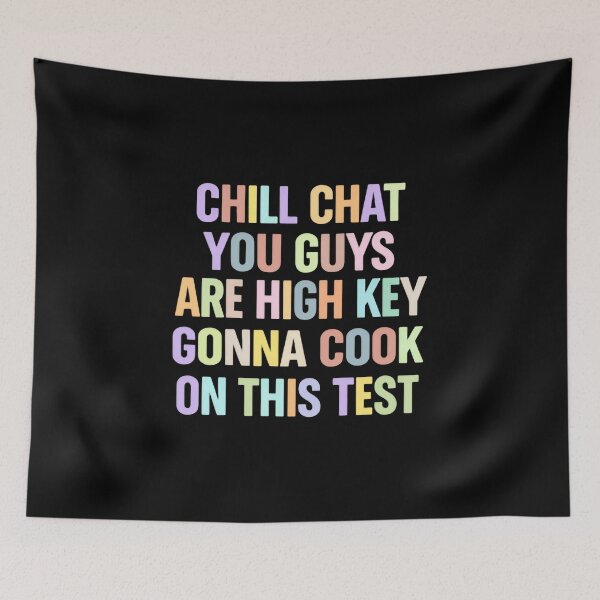 Item preview, Chill Chat You Guys Are High Key Gon’ Cook On This Test 2026 Exam Quote designed and sold by SkeletonsDanger.